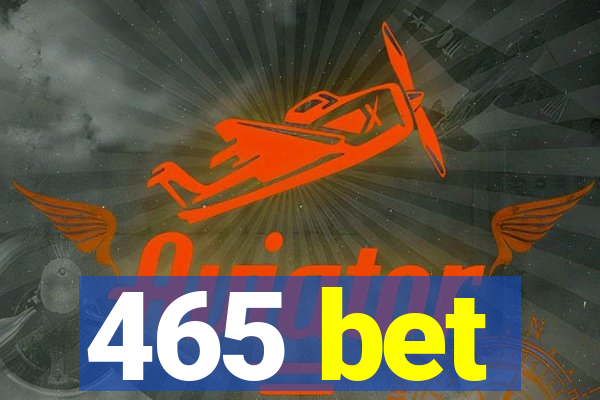 465 bet